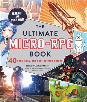 The Ultimate Micro-rpg Book ― 40 Fast, Easy, and Fun Tabletop Games