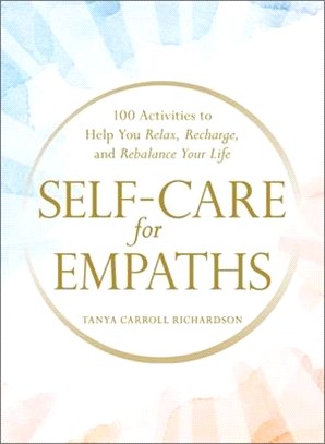 Self-Care for Empaths ― 100 Activities to Help You Relax, Recharge, and Rebalance Your Life