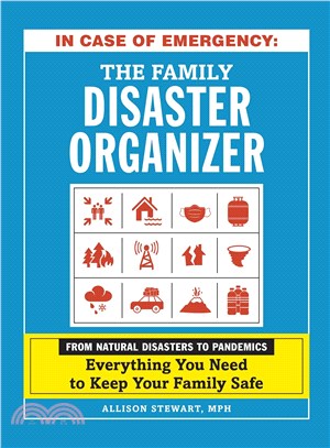 In Case of Emergency ― The Family's Disaster Organizer: from Natural Disasters to Pandemics, Everything You Need to Keep Your Family Safe
