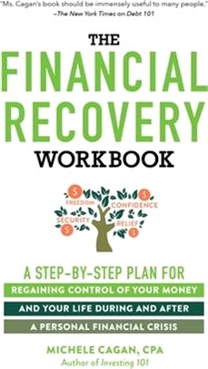 The Financial Recovery Workbook: A Step-By-Step Plan for Regaining Control of Your Money and Your Life During and After a Personal Financial Crisis