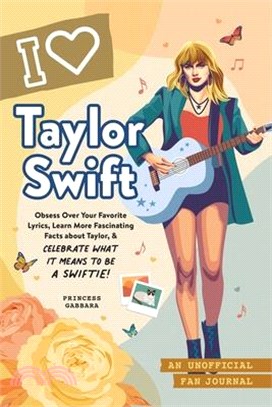 I [love] Taylor Swift :an unofficial fan journal /