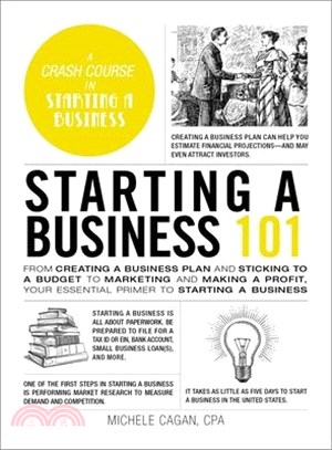 Starting a Business 101: From Creating a Business Plan and Sticking to a Budget to Marketing and Making a Profit, Your Essential Primer to Star