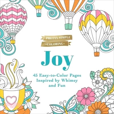 Pretty Simple Coloring: Joy: 45 Easy-To-Color Pages Inspired by Whimsy and Fun