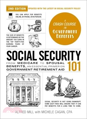 Social Security 101, 2nd Edition: From Medicare to Spousal Benefits, an Essential Primer on Government Retirement Aid