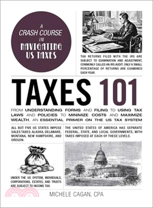 Taxes 101: From Understanding Forms and Filing to Using Tax Laws and Policies to Minimize Costs and Maximize Wealth, an Essential