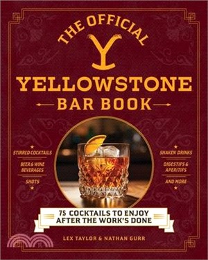 The Official Yellowstone Bar Book: 75 Cocktails to Enjoy After the Work's Done