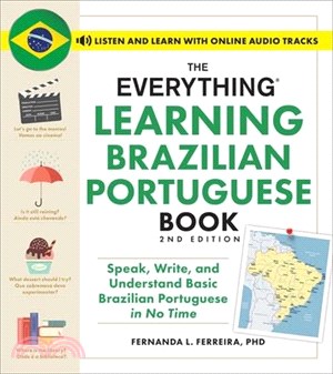 The Everything Learning Brazilian Portuguese Book, 2nd Edition: Speak, Write, and Understand Basic Brazilian Portuguese in No Time