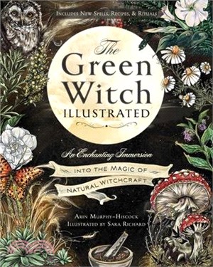 The Green Witch Illustrated: An Enchanting Immersion Into the Magic of Natural Witchcraft