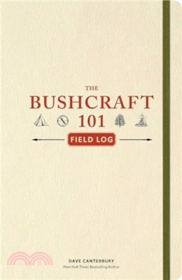 The Bushcraft 101 Field Log：Track and Record Your Wilderness Adventures