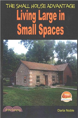 Living Large in Small Spaces ― The Small House Advantage