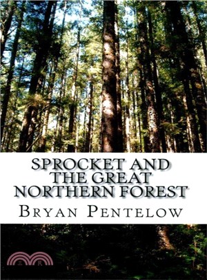 Sprocket & the Great Northern Forest ― With Added Dragon Facts