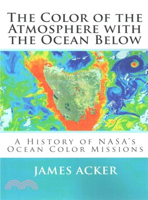 The Color of the Atmosphere With the Ocean Below ― A History of Nasa's Ocean Color Missions