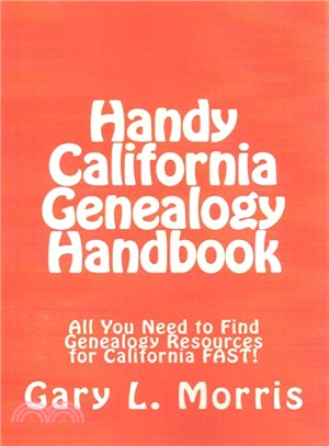 Handy California Genealogy Handbook ― All You Need to Find Genealogy Resources for California Fast!