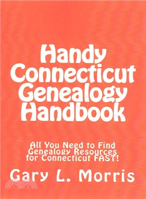 Handy Connecticut Genealogy Handbook ― All You Need to Find Genealogy Resources for Connecticut Fast!