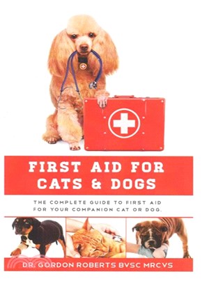 First Aid for Cats and Dogs ― The Complete Guide to First Aid for Your Companion Cat or Dog