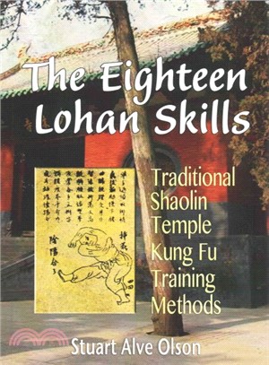 The Eighteen Lohan Skills ― Traditional Shaolin Temple Kung Fu Training Methods