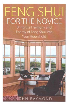 Feng Shui: Feng Shui for the Novice ― Bring the Harmony and Energy of Feng Shui into Your Household! (Feng Shui, Feng Shui Your Life, Feng Shui Bedroom)