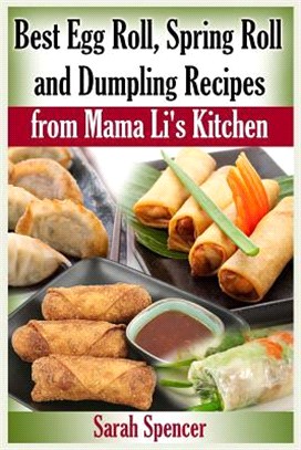 Best Egg Roll, Spring Roll and Dumpling Recipes from Mama Li's Kitchen