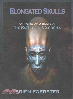 Elongated Skulls of Peru and Bolivia ― The Path of Viracocha