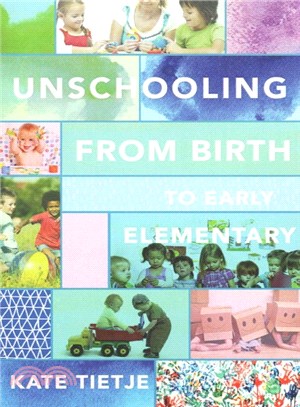 Unschooling from Birth to Early Elementary