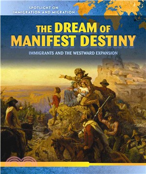 The Dream of Manifest Destiny ― Immigrants and the Westward Expansion