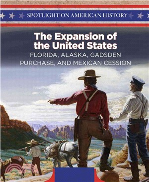 The Expansion of the United States ― Florida, Alaska, Gadsden Purchase, and Mexican Cession