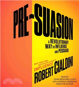 Pre-Suasion ─ A Revolutionary Way to Influence and Persuade