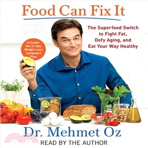 Food Can Fix It ─ The Superfood Switch to Fight Fat, Defy Aging, and Eat Your Way Healthy