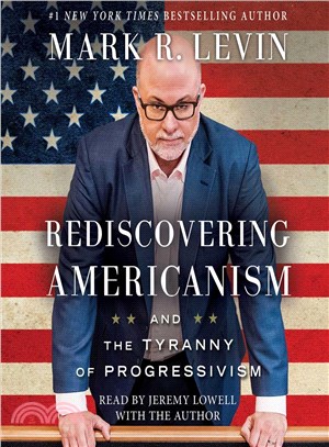 Rediscovering Americanism ─ And the Tyranny of Progressivism