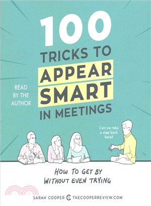 100 Tricks to Appear Smart in Meetings ─ How to Get by Without Even Trying