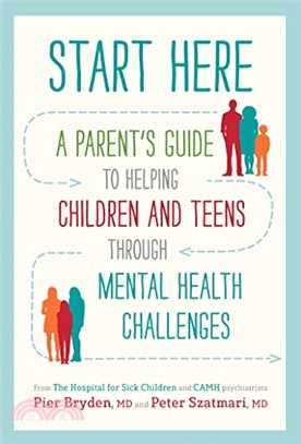 Start Here ― A Parent's Guide to Helping Children and Teens Through Mental Health Challenges
