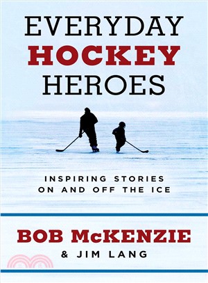 Everyday Hockey Heroes ― Inspiring Stories on and Off the Ice