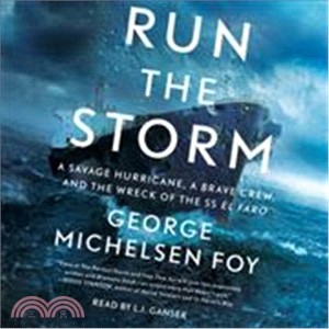 Run the Storm ― A Savage Hurricane, a Brave Crew, and the Wreck of the Ss El Faro