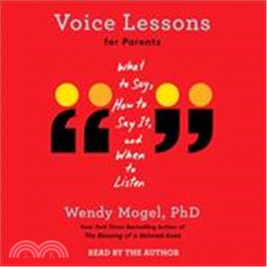 Voice Lessons for Parents ― What to Say, How to Say It, and When to Listen