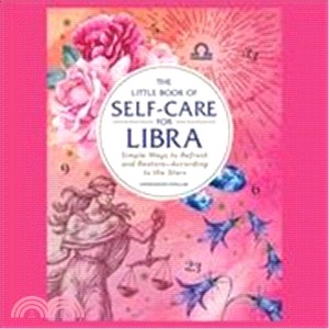 The Little Book of Self-care for Libra ― Simple Ways to Refresh and Restore - According to the Stars