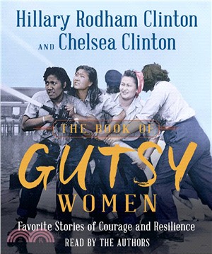 The Book of Gutsy Women: Favorite Stories of Courage and Resilience