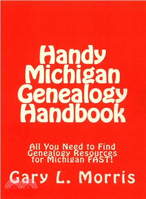 Handy Michigan Genealogy Handbook ― All You Need to Find Genealogy Resources for Michigan Fast!