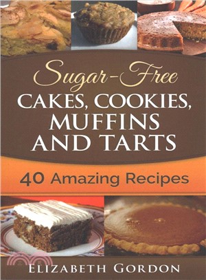 Sugar-free Cakes, Cookies, Muffins and Tarts ― 40 Amazing Recipes