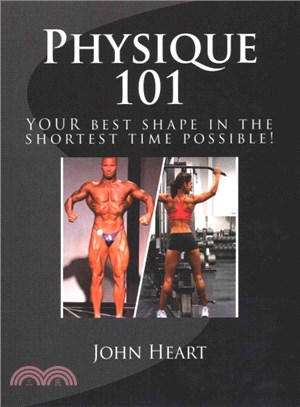 Physique 101 ― Your Ideal Physique in the Shortest Time Possible!