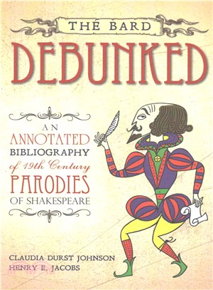 The Bard Debunked ─ An Annotated Bibliography of 19th Century Parodies of Shakespeare