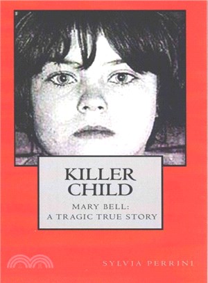 Killer Child ― Mary Bell: a Tragic True Story