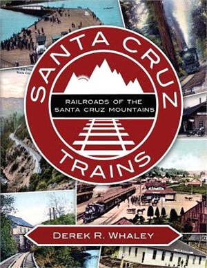 Santa Cruz Trains ― Railroads of the Santa Cruz Mountains