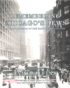 Remembering Chicago's Jews ― An Encyclopedia of the Early Years 1832-1920