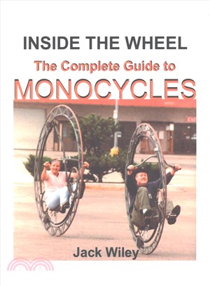 Inside the Wheel ― The Complete Guide to Monocycles