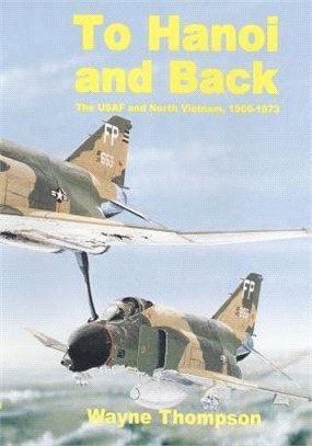 To Hanoi and Back ― The United States Air Force and North Vietnam 1966-1973