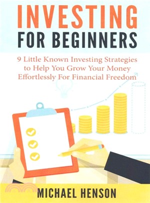 Investing for Beginners ― 9 Little Known Investing Strategies to Help You Grow Your Money Effortlessly for Financial Freedom