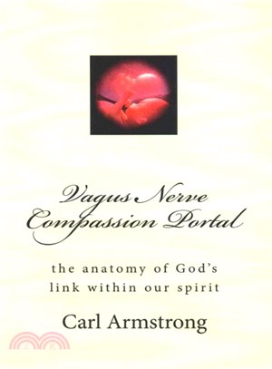 Vagus Nerve Compassion Portal ― The Anatomy of God's Link Within Our Spirit