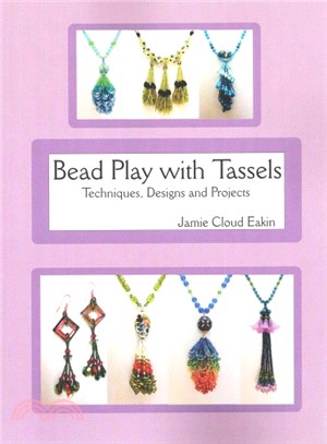 Bead Play With Tassels ― Techniques, Design and Projects