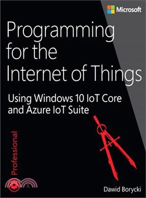 Programming for the Internet of Things ― Using Windows 10 Iot Core and Azure Iot Suite