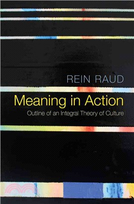Meaning In Action - Outline Of An Integral Theory Of Culture